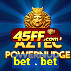 bet . bet